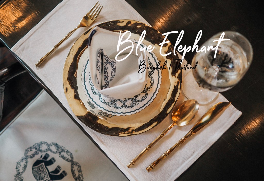 Blue Elephant | บันทึกนักหนีเที่ยวชวนทานอาหารไทยแบบชาววัง